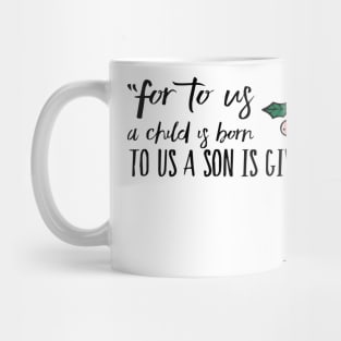 For to us a child is born, to us a son is given Mug